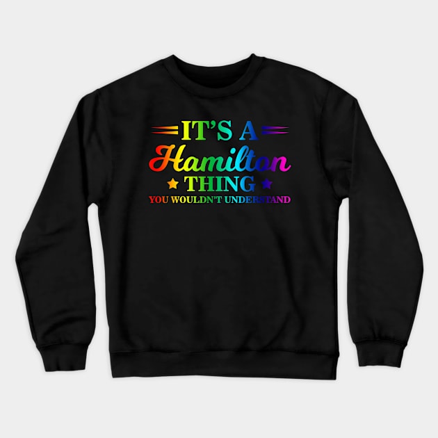 It's a Hamilton Thing, You Wouldn't Understand Rainbow Crewneck Sweatshirt by theperfectpresents